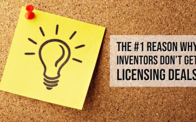 The #1 Reason Why Inventors Don’t Get Licensing Deals