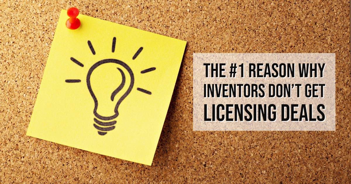 The #1 Reason Why Inventors Don't Get Licensing Deals